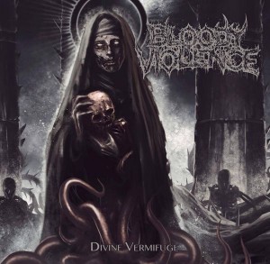 Bloody Violence – Divine Vermifuge