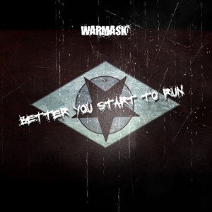 Warmask – Better You Start to Run