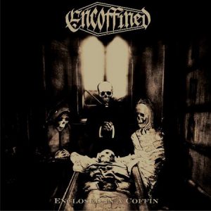 Encoffined – Enclosed in a Coffin