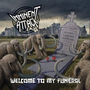 Imminent Attack – Welcome to My Funeral