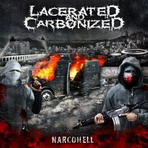 Lacerated And Carbonized – Narcohell