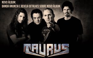 TAURUS: Banda revela detalhes sobre novo álbum