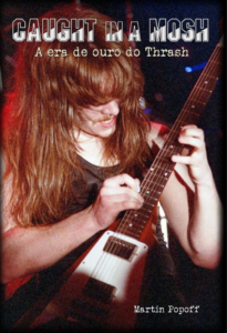 Caught In A Mosh: A Era De Ouro Do Thrash